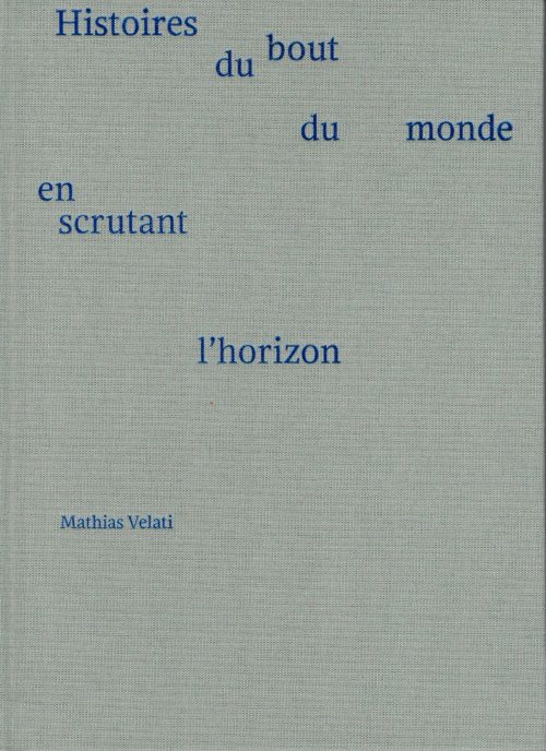 Histoires du bout du monde en scrutant l'horizon