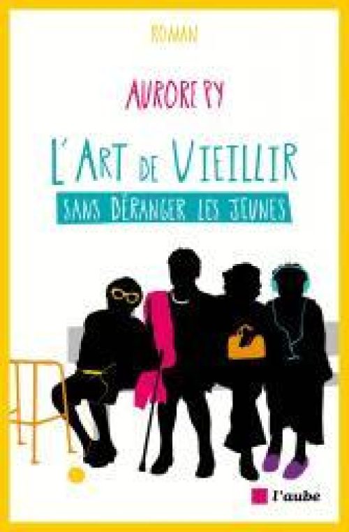 L'Art de vieillir sans déranger les jeunes