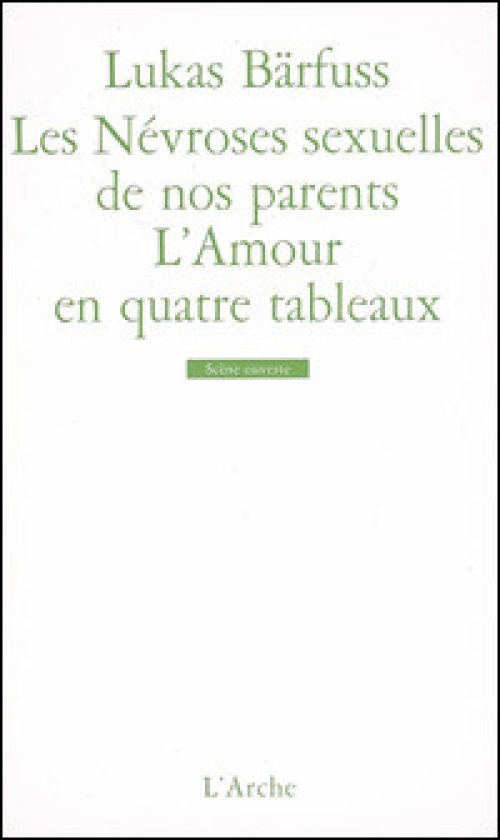 Les Névroses sexuelles de nos parents / L’Amour en quatre tableaux